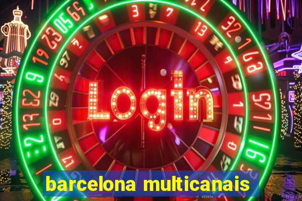 barcelona multicanais